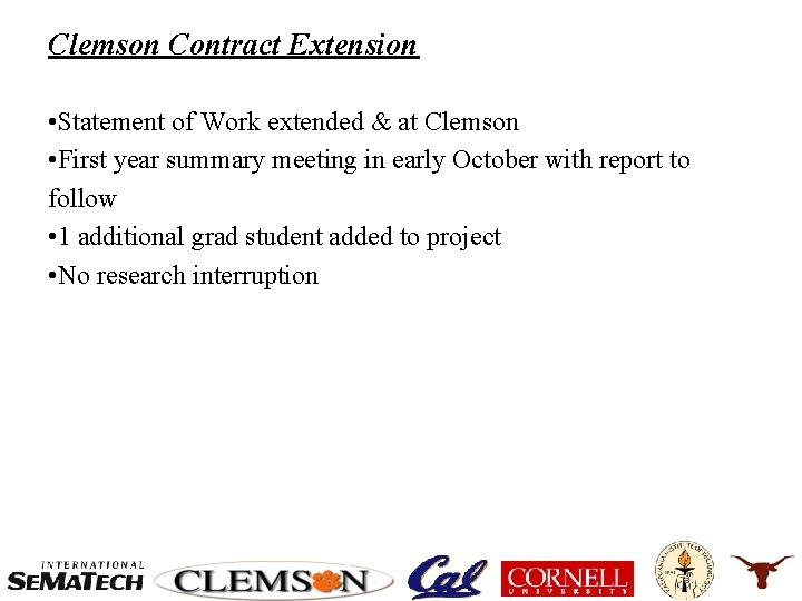 Clemson Contract Extension • Statement of Work extended & at Clemson • First year