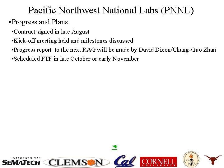 Pacific Northwest National Labs (PNNL) • Progress and Plans • Contract signed in late