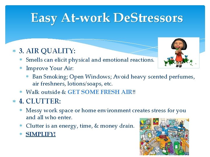 Easy At-work De. Stressors 3. AIR QUALITY: Smells can elicit physical and emotional reactions. Easy At-work De. Stressors 3. AIR QUALITY: Smells can elicit physical and emotional reactions.