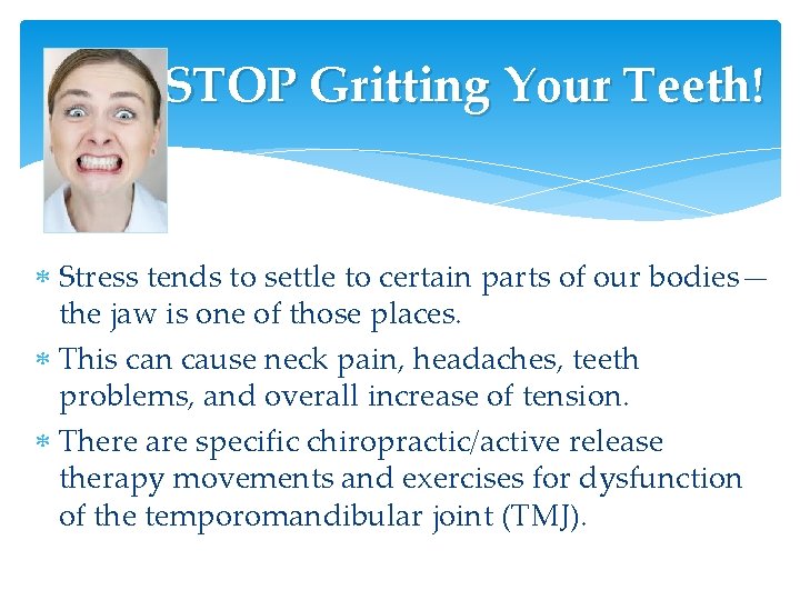 STOP Gritting Your Teeth! Stress tends to settle to certain parts of our bodies— STOP Gritting Your Teeth! Stress tends to settle to certain parts of our bodies—