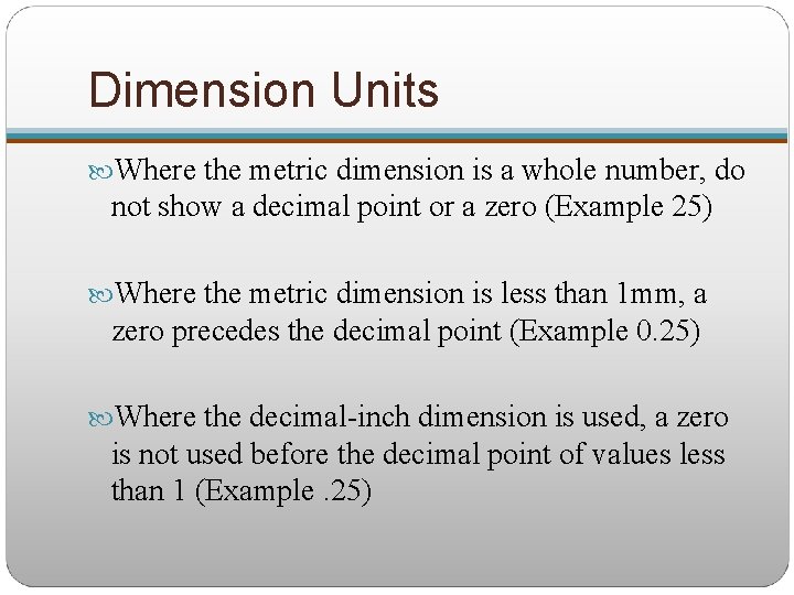 Dimension Units Where the metric dimension is a whole number, do not show a