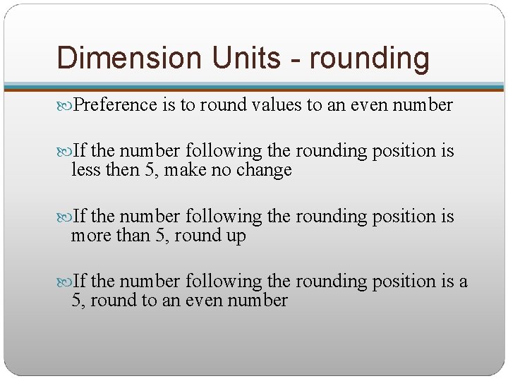 Dimension Units - rounding Preference is to round values to an even number If