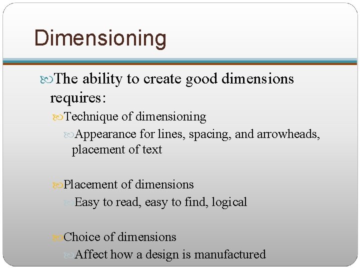 Dimensioning The ability to create good dimensions requires: Technique of dimensioning Appearance for lines,