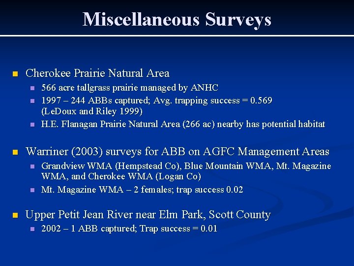 Miscellaneous Surveys n Cherokee Prairie Natural Area n n Warriner (2003) surveys for ABB