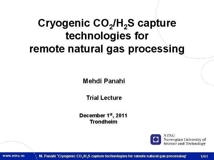 Cryogenic CO 2/H 2 S capture technologies for remote natural gas processing Mehdi Panahi