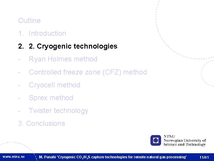 Outline 1. Introduction 2. 2. Cryogenic technologies - Ryan Holmes method - Controlled freeze