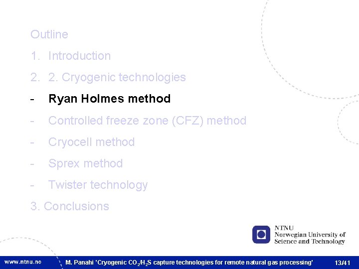 Outline 1. Introduction 2. 2. Cryogenic technologies - Ryan Holmes method - Controlled freeze