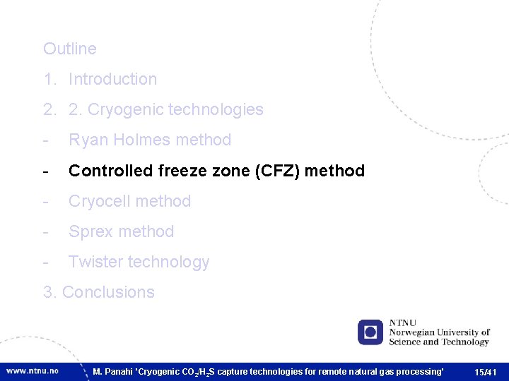 Outline 1. Introduction 2. 2. Cryogenic technologies - Ryan Holmes method - Controlled freeze