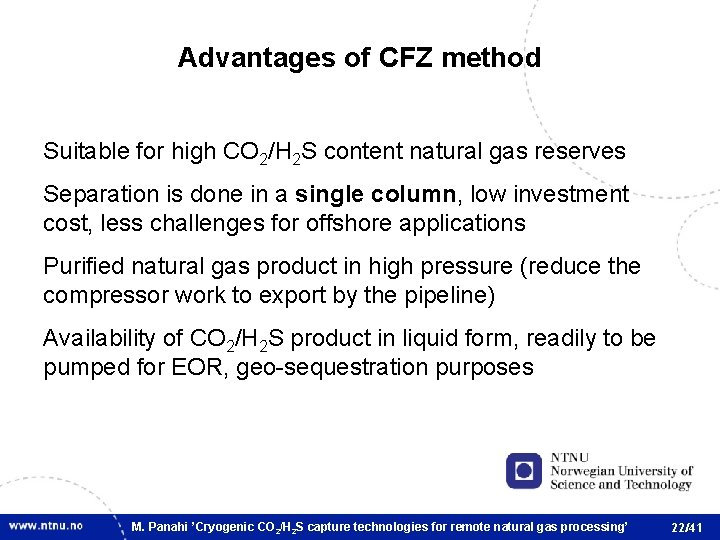 Advantages of CFZ method Suitable for high CO 2/H 2 S content natural gas