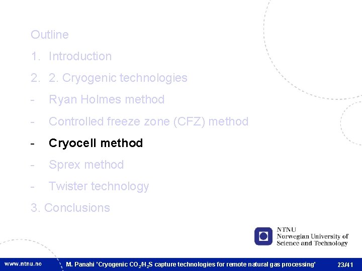 Outline 1. Introduction 2. 2. Cryogenic technologies - Ryan Holmes method - Controlled freeze