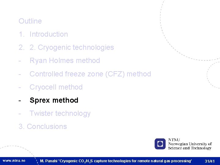 Outline 1. Introduction 2. 2. Cryogenic technologies - Ryan Holmes method - Controlled freeze