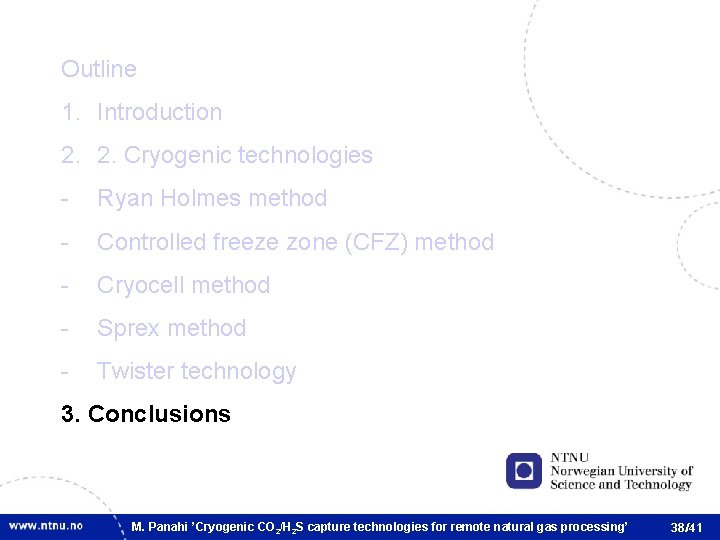 Outline 1. Introduction 2. 2. Cryogenic technologies - Ryan Holmes method - Controlled freeze