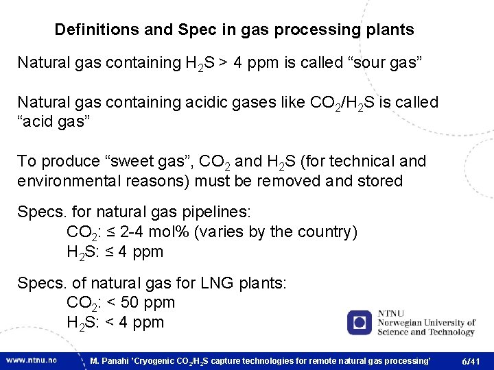 Definitions and Spec in gas processing plants Natural gas containing H 2 S >