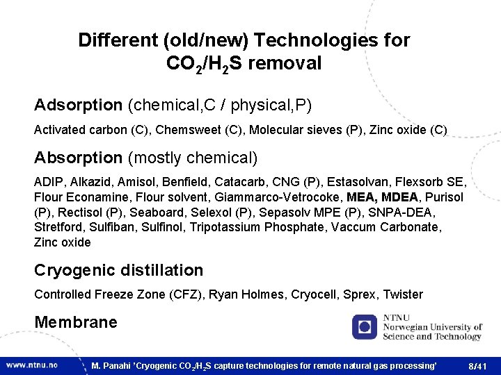 Different (old/new) Technologies for CO 2/H 2 S removal Adsorption (chemical, C / physical,