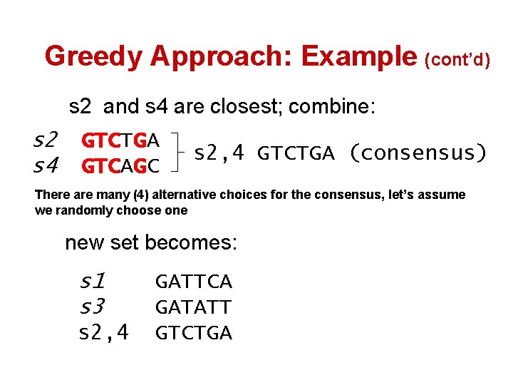 Greedy Approach: Example (cont’d) s 2 and s 4 are closest; combine: s 2 Greedy Approach: Example (cont’d) s 2 and s 4 are closest; combine: s 2