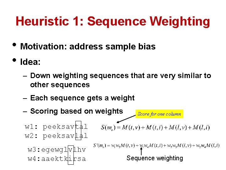 Heuristic 1: Sequence Weighting • Motivation: address sample bias • Idea: – Down weighting Heuristic 1: Sequence Weighting • Motivation: address sample bias • Idea: – Down weighting
