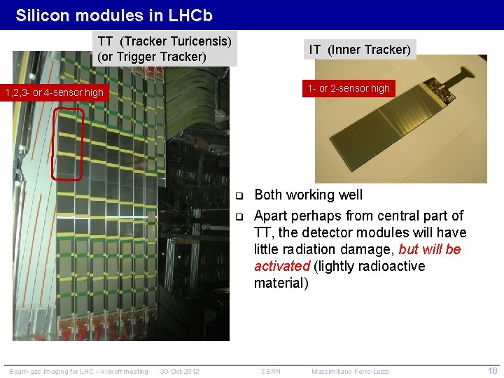 Silicon modules in LHCb TT (Tracker Turicensis) (or Trigger Tracker) IT (Inner Tracker) 1