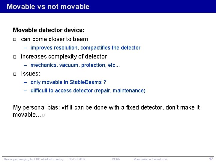 Movable vs not movable Movable detector device: q can come closer to beam –