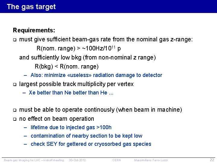 The gas target Requirements: q must give sufficient beam-gas rate from the nominal gas