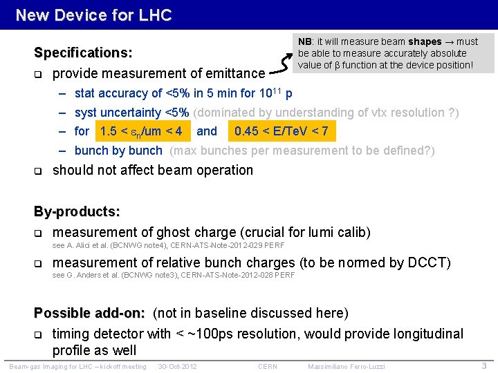 New Device for LHC Specifications: q provide measurement of emittance – – q NB: