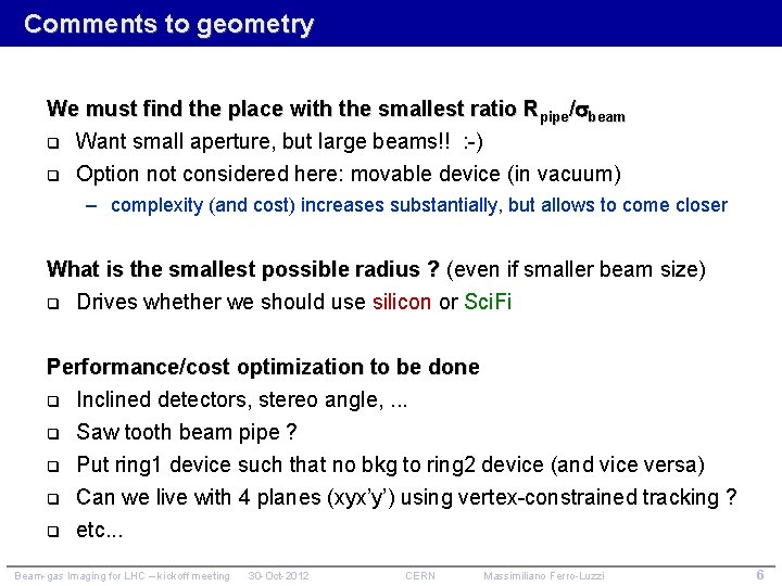 Comments to geometry We must find the place with the smallest ratio Rpipe/ beam