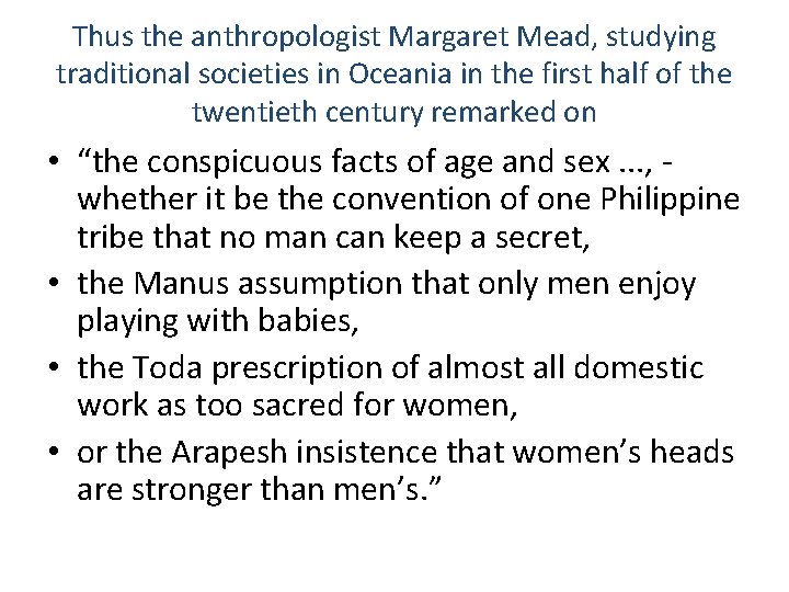 Thus the anthropologist Margaret Mead, studying traditional societies in Oceania in the first half