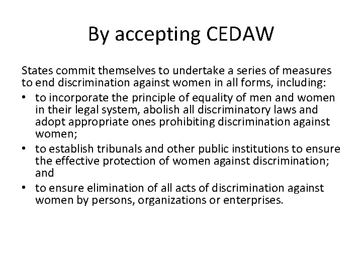 By accepting CEDAW States commit themselves to undertake a series of measures to end
