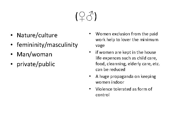 (♀♂) • • Nature/culture femininity/masculinity Man/woman private/public • Women exclusion from the paid work