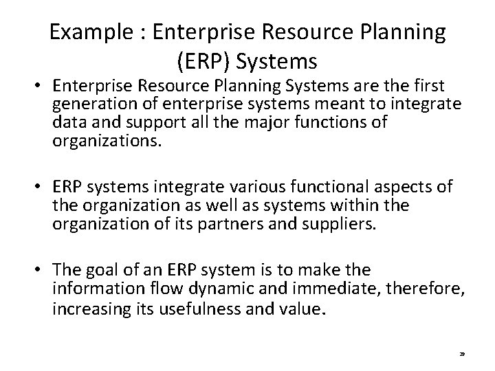 Example : Enterprise Resource Planning (ERP) Systems • Enterprise Resource Planning Systems are the