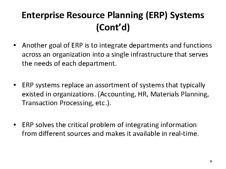Enterprise Resource Planning (ERP) Systems (Cont’d) • Another goal of ERP is to integrate