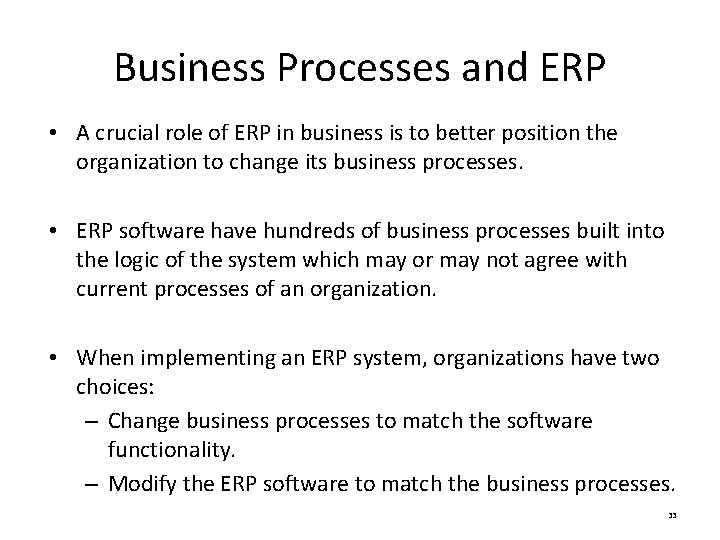 Business Processes and ERP • A crucial role of ERP in business is to