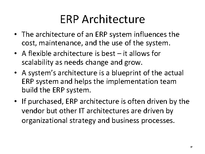 ERP Architecture • The architecture of an ERP system influences the cost, maintenance, and