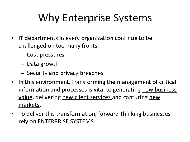 Why Enterprise Systems • IT departments in every organization continue to be challenged on
