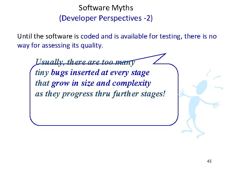 Software Myths (Developer Perspectives -2) Until the software is coded and is available for