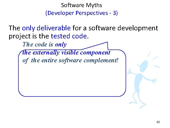 Software Myths (Developer Perspectives - 3) The only deliverable for a software development project