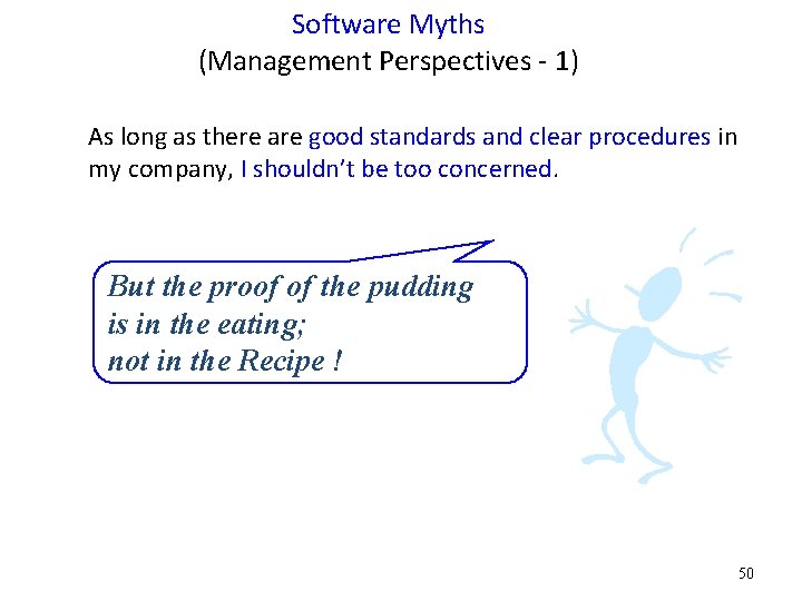 Software Myths (Management Perspectives - 1) As long as there are good standards and