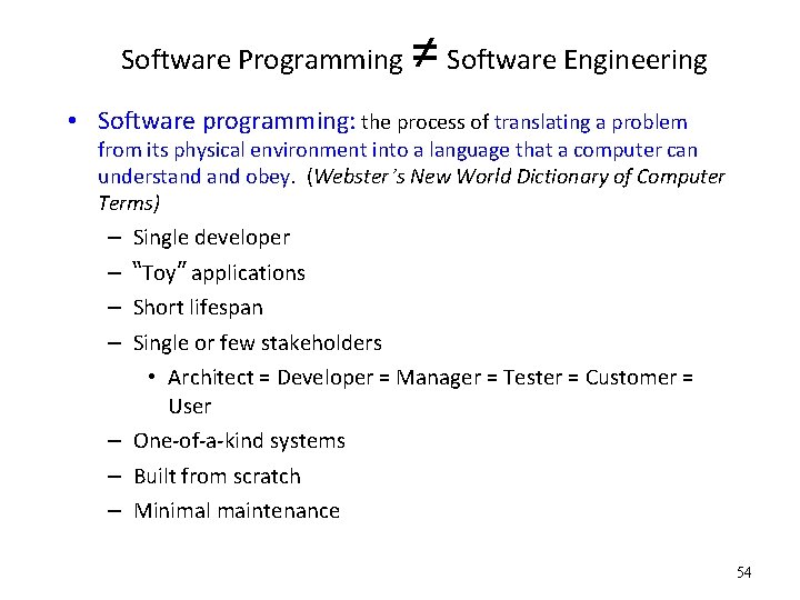 Software Programming ≠ Software Engineering • Software programming: the process of translating a problem