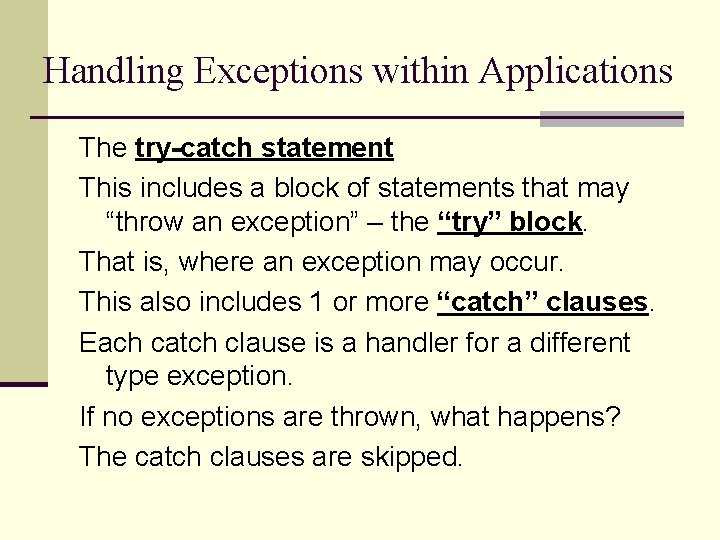 Handling Exceptions within Applications The try-catch statement This includes a block of statements that