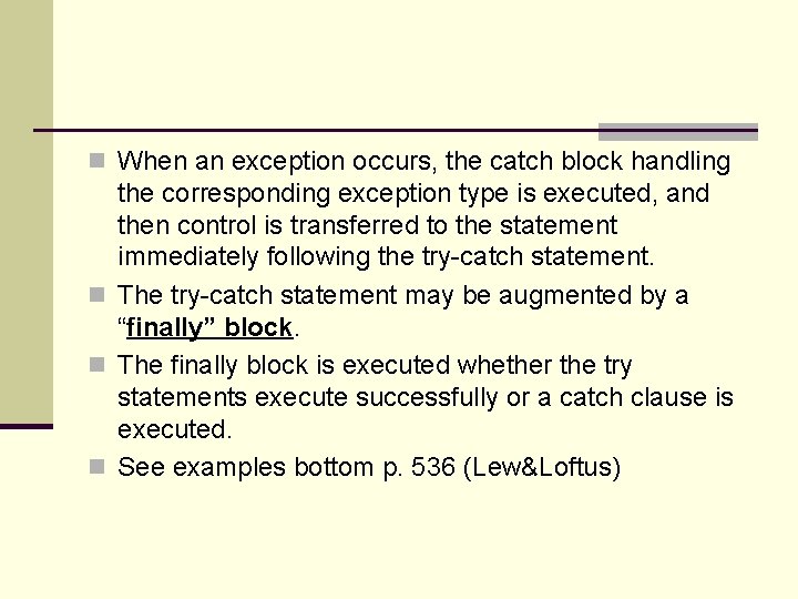 n When an exception occurs, the catch block handling the corresponding exception type is