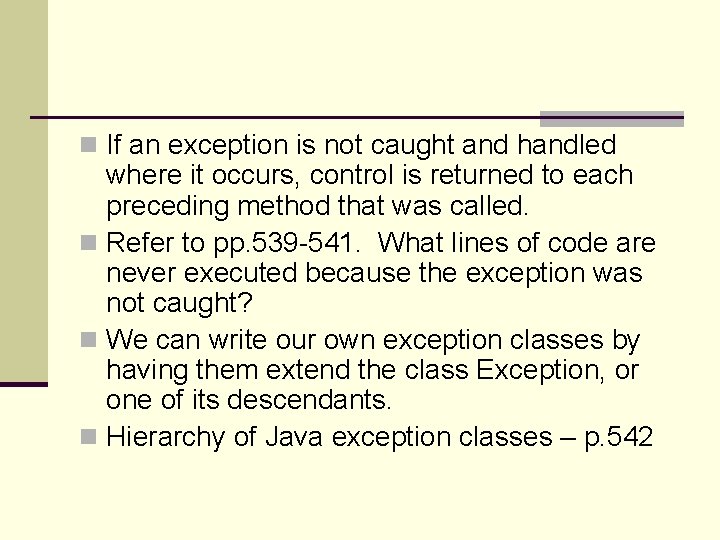 n If an exception is not caught and handled where it occurs, control is