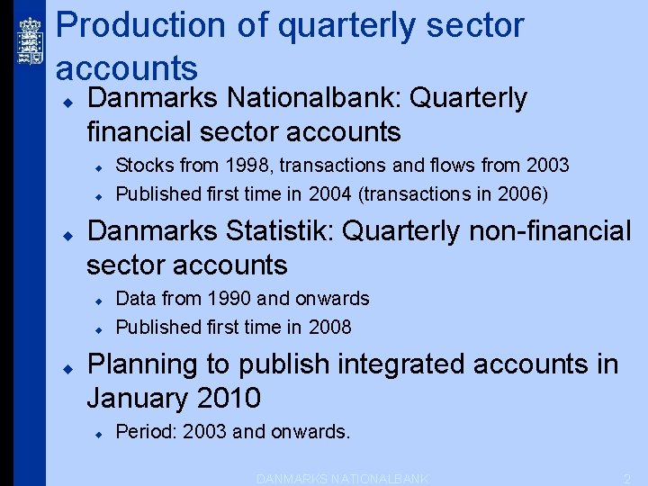 Production of quarterly sector accounts u Danmarks Nationalbank: Quarterly financial sector accounts u u