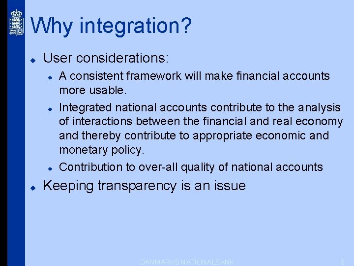 Why integration? u User considerations: u u A consistent framework will make financial accounts