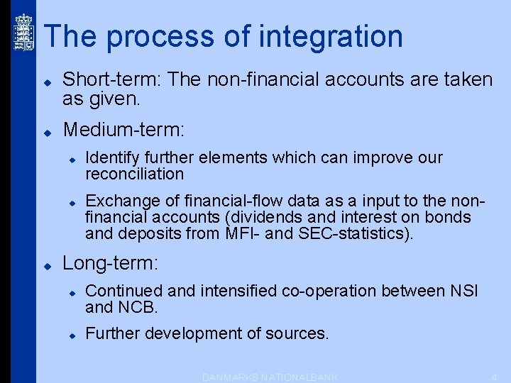 The process of integration u u Short-term: The non-financial accounts are taken as given.