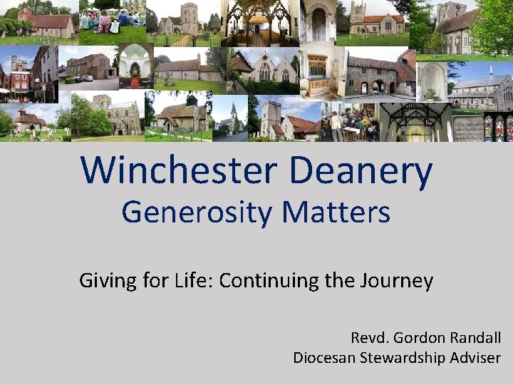 Winchester Deanery Generosity Matters Giving for Life: Continuing the Journey Revd. Gordon Randall Diocesan