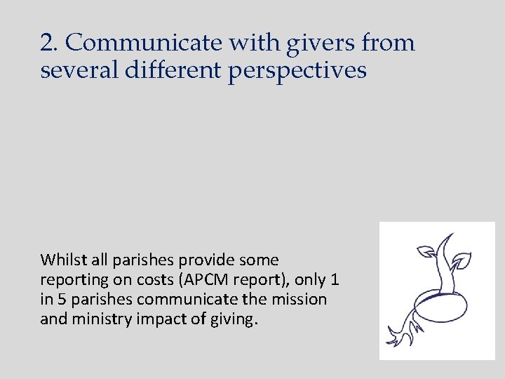 2. Communicate with givers from several different perspectives Whilst all parishes provide some reporting