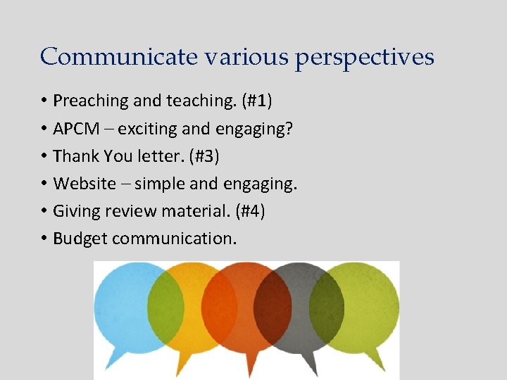 Communicate various perspectives • • • Preaching and teaching. (#1) APCM – exciting and