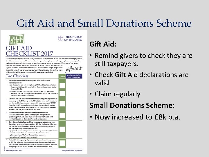 Gift Aid and Small Donations Scheme Gift Aid: • Remind givers to check they