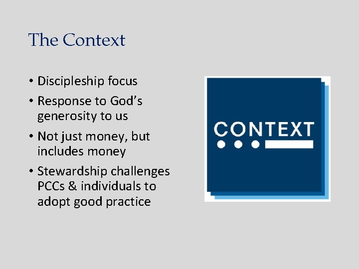 The Context • Discipleship focus • Response to God’s generosity to us • Not