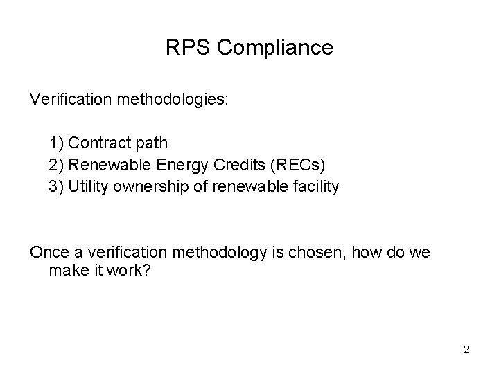 RPS Compliance Verification methodologies: 1) Contract path 2) Renewable Energy Credits (RECs) 3) Utility