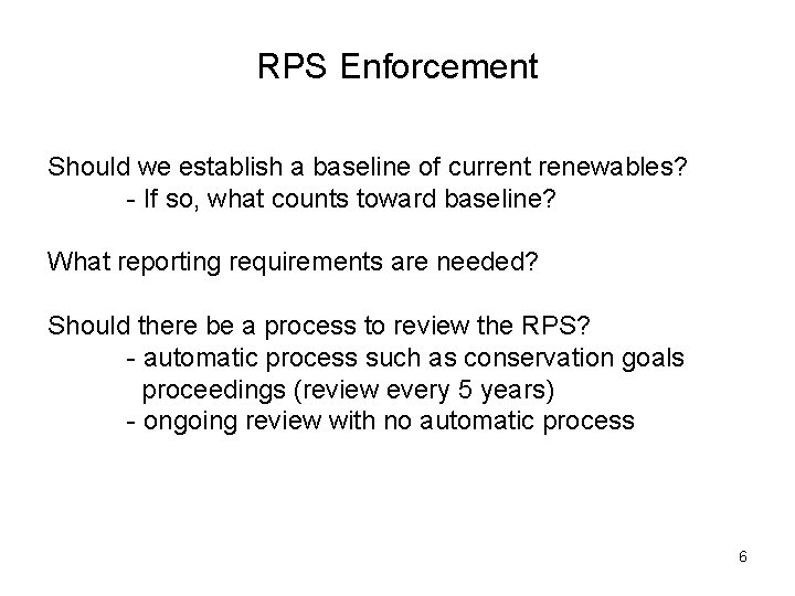 RPS Enforcement Should we establish a baseline of current renewables? - If so, what